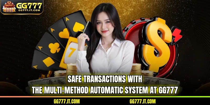 Safe transactions with the multi-method automatic system at GG777