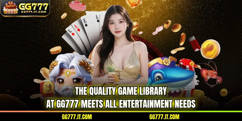 The quality game library at GG777 meets all entertainment needs